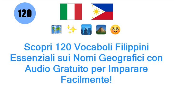 Scopri 120 Vocaboli Filippini Essenziali sui Nomi Geografici con Audio Gratuito per Imparare Facilmente!